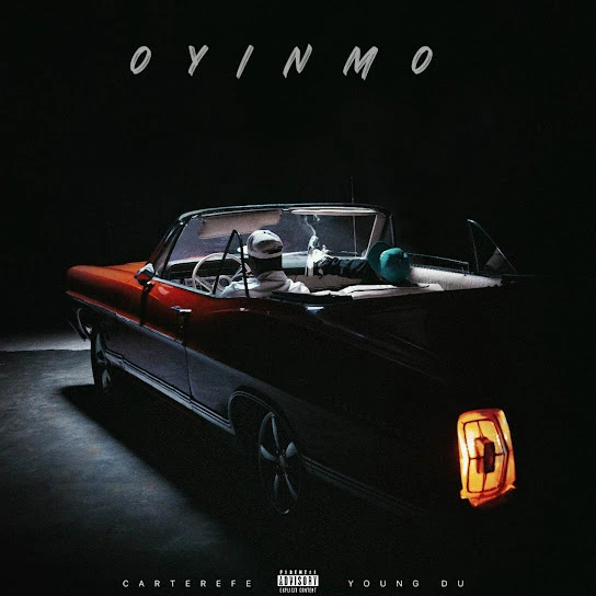 CarterEfe – Oyinmo Ft. Young Duu