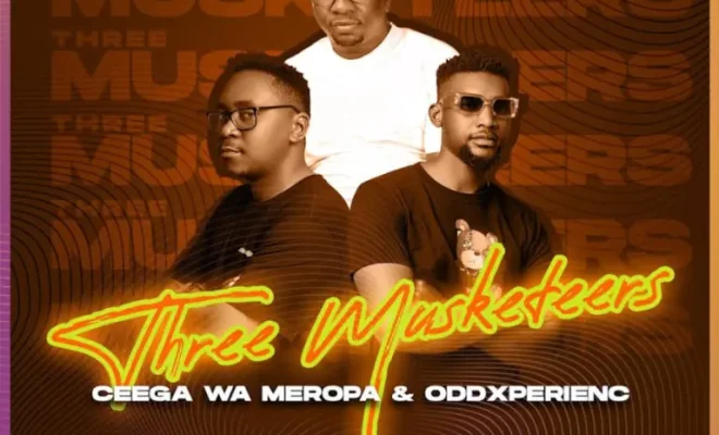 Ceega Wa Meropa & OddXperienc – Three Musketeers