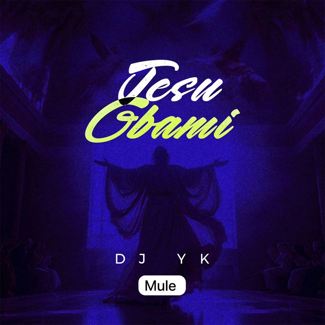 Dj Yk Mule – Jesu Gbami